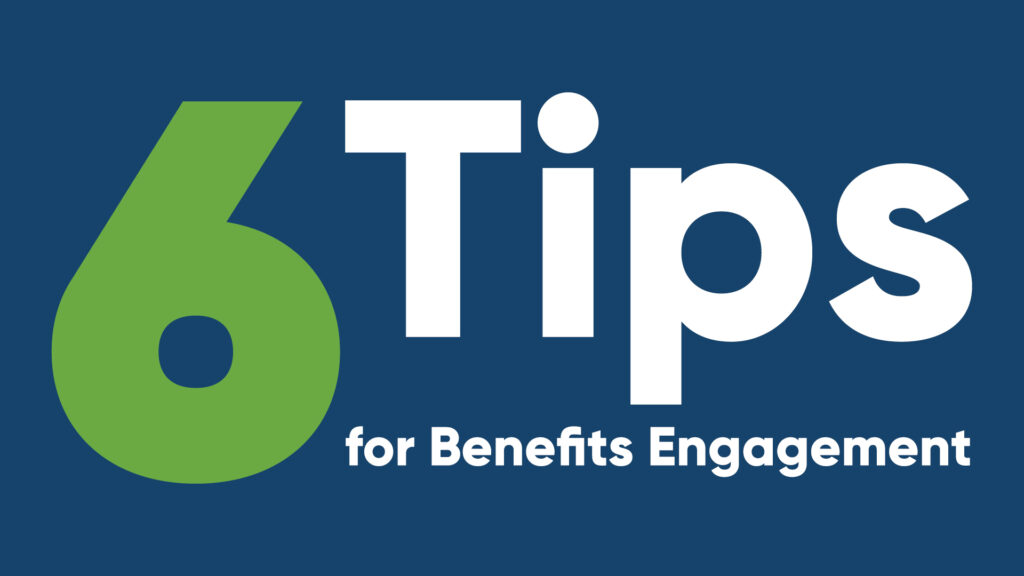 Six tips for benefits engagement superimposed on navy background 